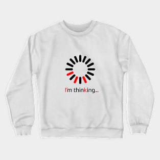 I'm Thinking,  Contemplative Echoes Crewneck Sweatshirt